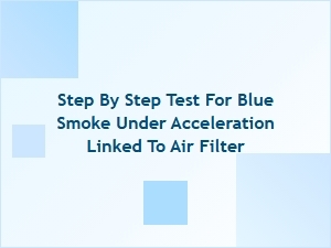 Diagnosing Blue Smoke Under Acceleration